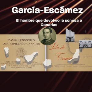 El capitán general García-Escámez | El hombre que devolvió la sonrisa a Canarias|